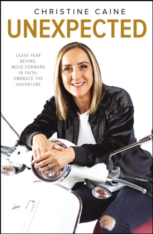 Cover Art for 9780310351245, UnexpectedLeave Fear Behind, Move Forward In Faith, Embra... by Christine Caine