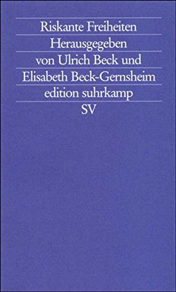 Cover Art for 9783518118160, Riskante Freiheiten.: Individualisierung in modernen Gesellschaften by ulrich-beck