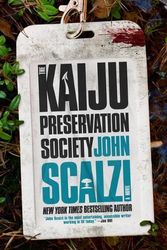 Cover Art for 9780765389121, The Kaiju Preservation Society by John Scalzi