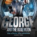 Cover Art for 9780857533272, George and the Blue Moon (George's Secret Key to the Universe) by Lucy Hawking, Stephen Hawking