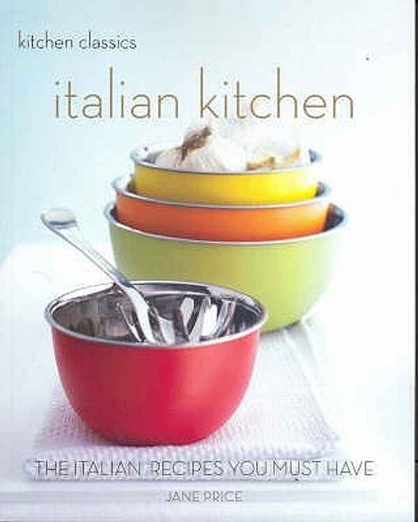 Cover Art for 9781740459686, Kitchen Classics: Italian Kitchen by Jane Price
