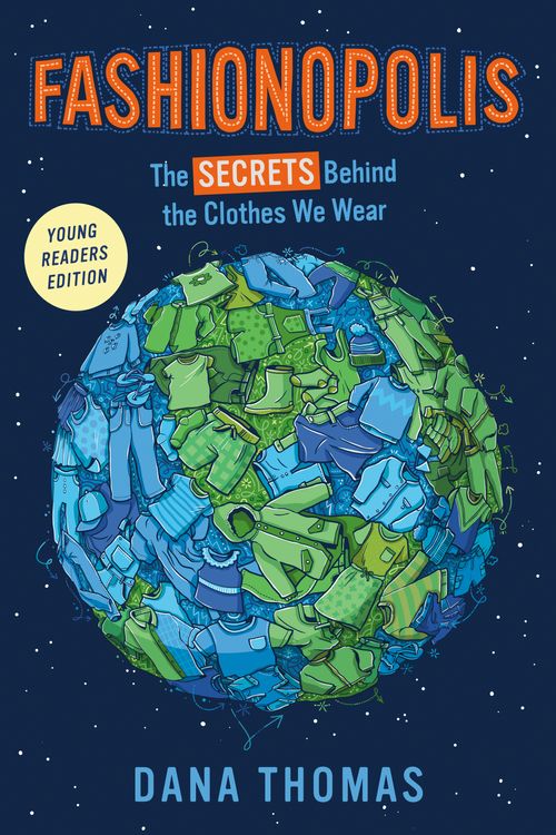 Cover Art for 9780593325018, Fashionopolis (Young Readers Edition): The Secrets Behind the Clothes We Wear by Dana Thomas