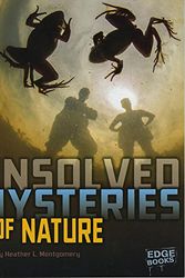 Cover Art for 9781491443415, Unsolved Mysteries of Nature (Unsolved Mystery Files) by Heather L. Montgomery