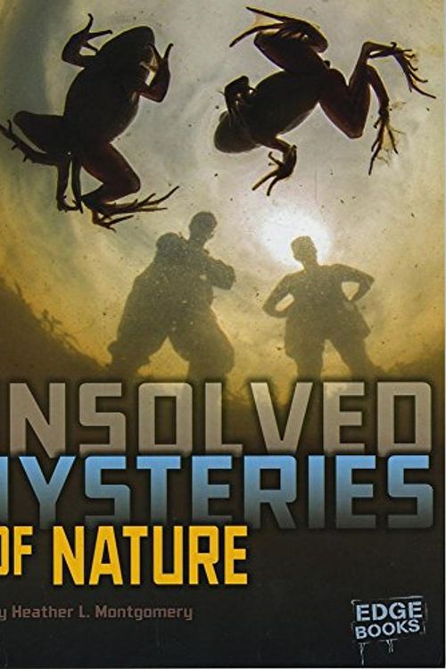 Cover Art for 9781491443415, Unsolved Mysteries of Nature (Unsolved Mystery Files) by Heather L. Montgomery
