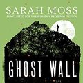 Cover Art for B07HM49HZG, Ghost Wall by Sarah Moss