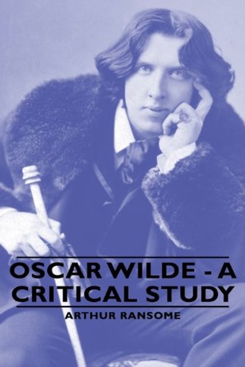 Cover Art for 9781443734486, Oscar Wilde - A Critical Study by Arthur Ransome
