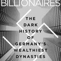 Cover Art for 9781328497888, Nazi Billionaires: The Dark History of Germany's Wealthiest Dynasties by De Jong, David