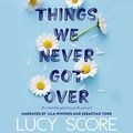 Cover Art for B09TPYGLXX, Things We Never Got Over by Lucy Score