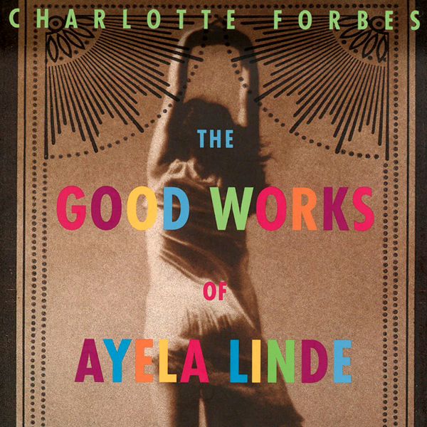 Cover Art for B00B2C69ZU, The Good Works of Ayela Linde: A Novel in Stories (Unabridged) by Unknown