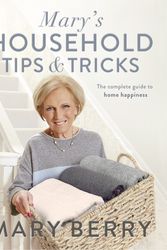 Cover Art for 9780718185442, Mary's Household Tips and Tricks: The Complete Guide to Home Happiness by Mary Berry