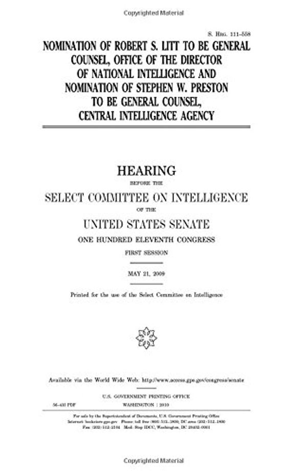 Cover Art for 9781983410482, Nomination of Robert S. Litt to be General Counsel, Office of the Director of National Intelligence, and nomination of Stephen W. Preston to be General Counsel, Central Intelligence Agency by United States Congress, United States Senate, Select Committee on Intelligence