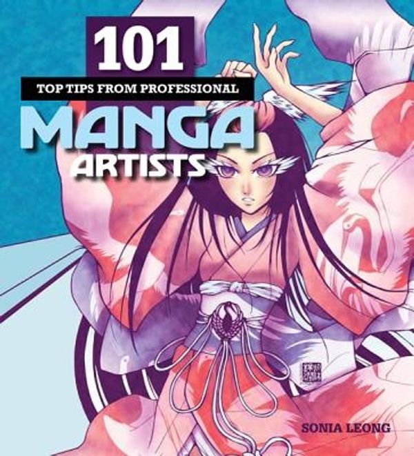 Cover Art for 9781438002064, 101 Top Tips from Professional Manga Artists by Sonia Leong