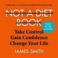 Cover Art for B07V7FZJVW, Not a Diet Book by James Smith