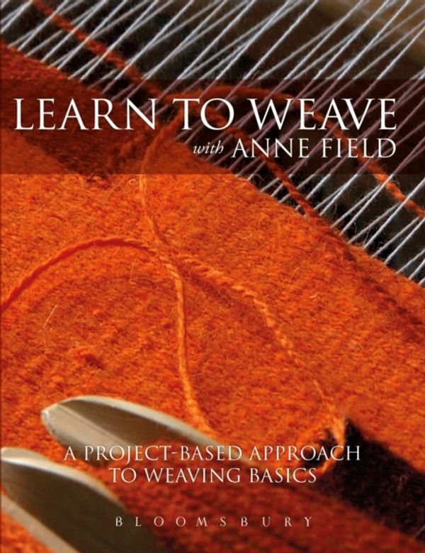 Cover Art for 9781472504029, Learn to Weave with Anne Field by Anne Field