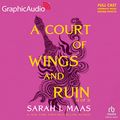 Cover Art for 9798212436540, A Court of Wings and Ruin (3 of 3) [Dramatized Adaptation]: A Court of Thorns and Roses 3 (Court of Thorns and Roses) by Sarah J. Maas
