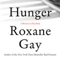 Cover Art for 9781472151117, Hunger: A Memoir of (My) Body by Roxane Gay