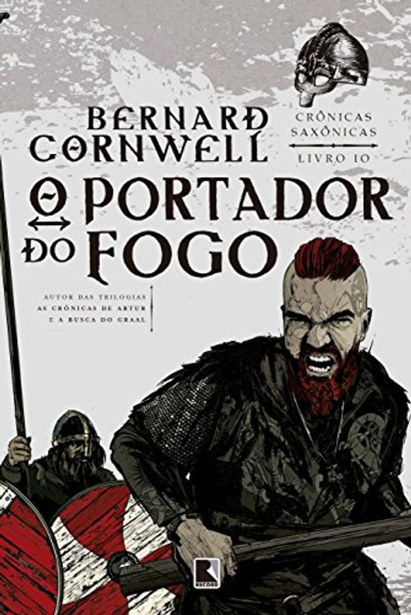 Cover Art for 9788501109507, O Portador do Fogo - Série Crônicas Saxônicas - Livro 10 by Bernard Cornwell