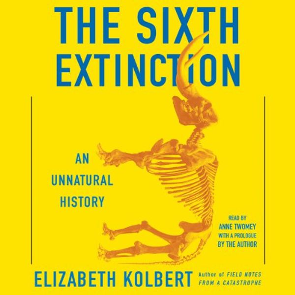 Cover Art for B00FZ45FB0, The Sixth Extinction: An Unnatural History by Elizabeth Kolbert