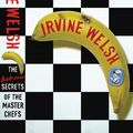 Cover Art for 9780224078009, The Bedroom Secrets of the Master Chefs by Irvine Welsh