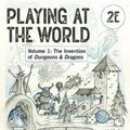 Cover Art for 9780262548779, Playing at the World, 2e, Volume 1: The Invention of Dungeons & Dragons by Jon Peterson