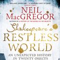 Cover Art for 9780718195700, Shakespeare's Restless World by Neil MacGregor