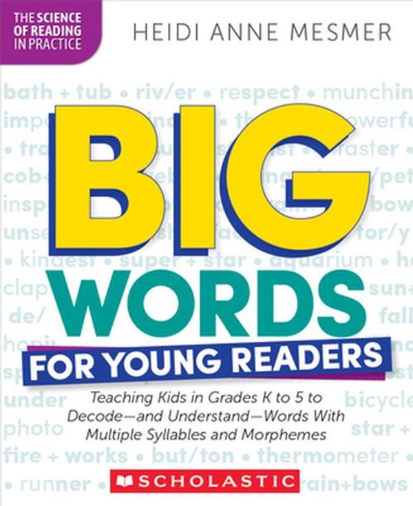 Cover Art for 9781546113867, Big Words for Young Readers: Teaching Kids in Grades K to 5 to Decode - And Understand - Words With Multiple Syllables and Morphemes by Mesmer, Heidi Anne