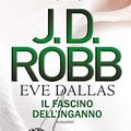 Cover Art for 9788833751054, Il fascino dell'inganno. Eve Dallas by J. D. Robb