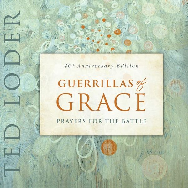 Cover Art for 9781506488325, Guerrillas of Grace by Ted Loder