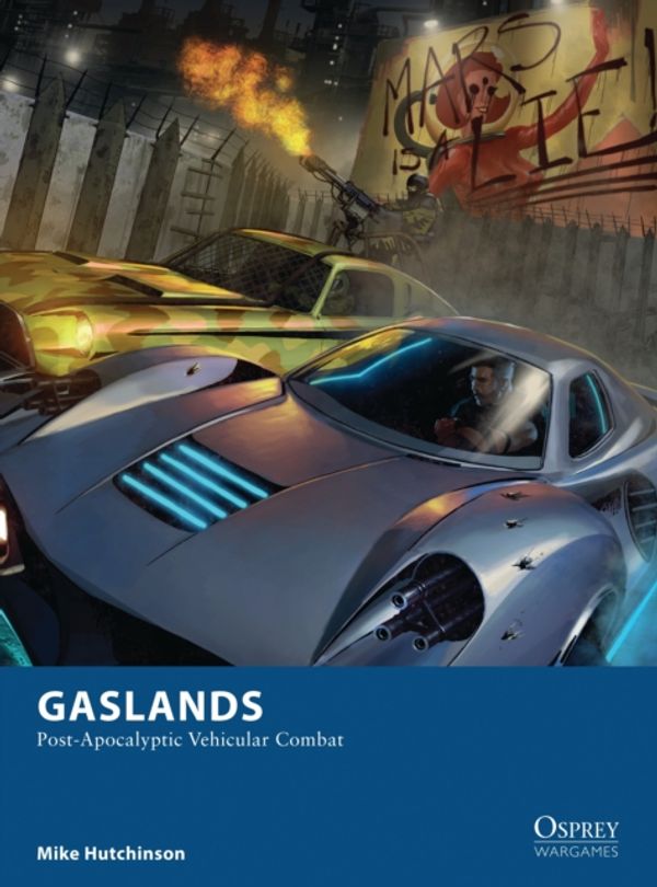 Cover Art for 9781472818539, Gaslands: Post-Apocalyptic Vehicular Combat (Osprey Wargames) by Mike Hutchinson
