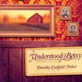 Cover Art for 9781591668640, Understood Betsy by Dorothy Canfield Fisher