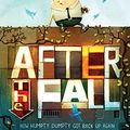 Cover Art for B075JMYKQS, After the Fall (How Humpty Dumpty Got Back Up Again) by Dan Santat