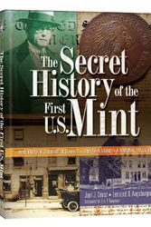 Cover Art for 9780794832445, The Secret History of the First U.S. Mint: How Frank H. Stewart Destroyed -And Then Saved- A National Treasure by Joel J Orosz