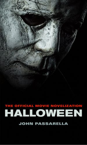 Cover Art for 9781789090529, Halloween: The Official Movie Novelization by John Passarella