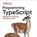 Cover Art for B07R86FL4K, Programming TypeScript: Making Your JavaScript Applications Scale by Boris Cherny