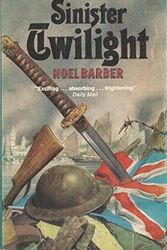 Cover Art for B0007J66XY, Sinister Twilight: The Fall of Singapore by Noel Barber