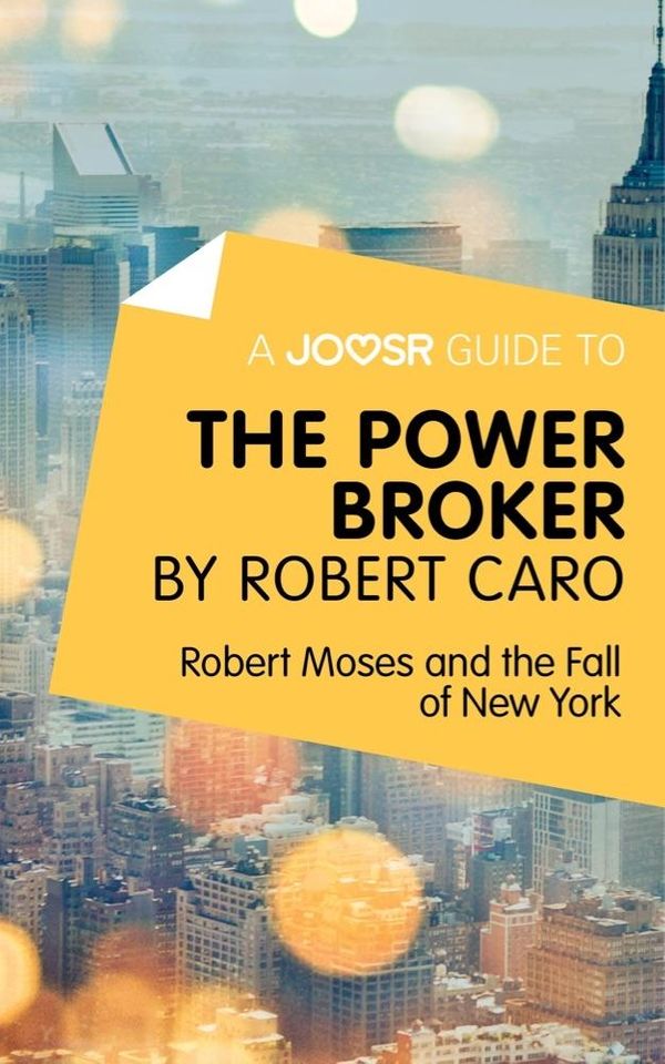 Cover Art for 9781785674105, A Joosr Guide to. The Power Broker by Robert Caro: Robert Moses and the Fall of New York by Joosr
