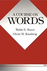 Cover Art for 9780472081011, A Course on Words by Waldo E. Sweet