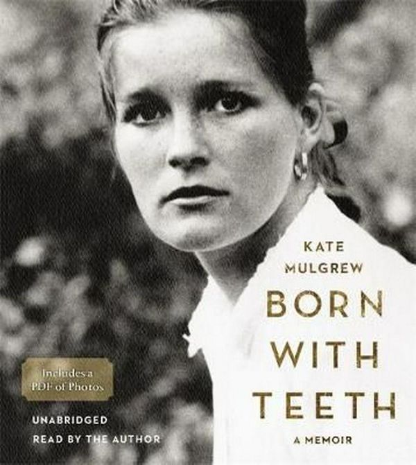 Cover Art for 9781478986089, Born With Teeth: A Memoir by Kate Mulgrew