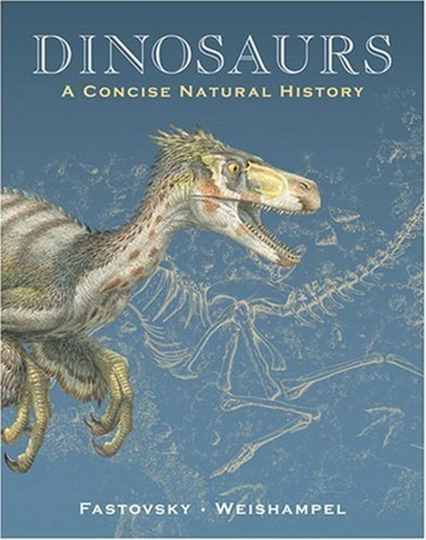 Cover Art for 9780521889964, Dinosaurs: A Concise Natural History by David E. Fastovsky