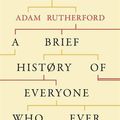 Cover Art for 0884791815742, A Brief History of Everyone Who Ever Lived by Adam Rutherford