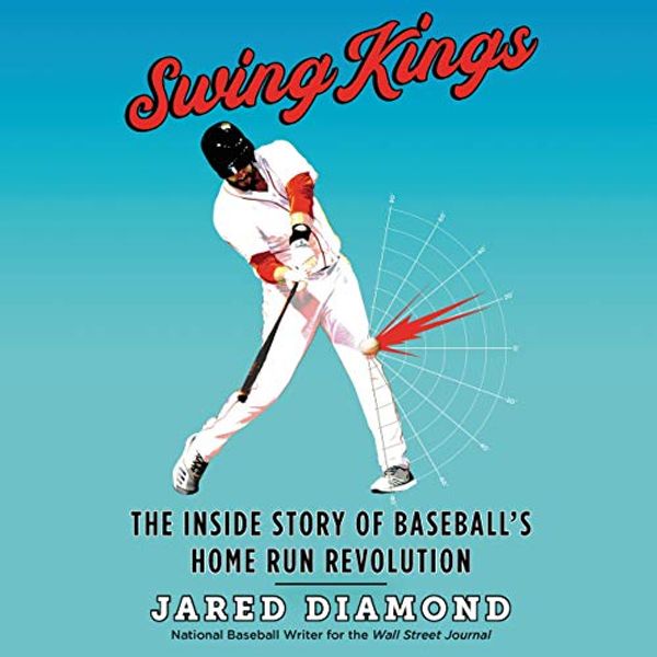 Cover Art for B07YCVQTX6, Swing Kings: The Inside Story of Baseball's Home Run Revolution by Jared Diamond