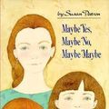 Cover Art for 9780531054826, Maybe Yes, Maybe No, Maybe Maybe by Susan Patron