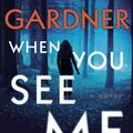 Cover Art for 9781524745004, When You See Me by Lisa Gardner