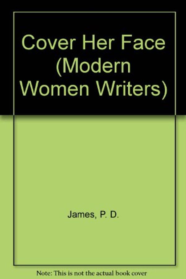Cover Art for 9780582050600, Cover Her Face (Modern Women Writers) by P. D. James, Heather Booley