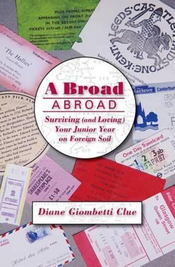Cover Art for 9780692402146, A Broad Abroad: Surviving (and Loving) Your Junior Year on Foreign Soil by Diane Giombetti Clue