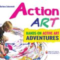 Cover Art for 9780935607345, Action Art: Hands-On Active Art Adventures (Bright Ideas for Learning (TM)) by MaryAnn F. Kohl