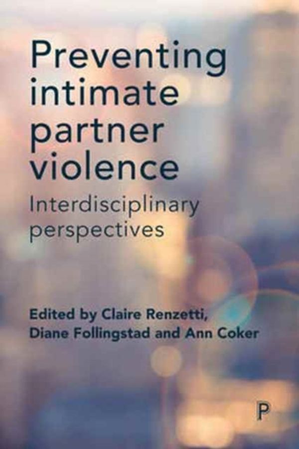 Cover Art for 9781447333074, Preventing Intimate Partner Violence: Interdisciplinary Perspectives by Claire Renzetti, Diane Follingstad, Ann Coker