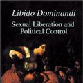 Cover Art for 9781890318376, Libido Dominandi: Sexual Liberation and Political Control by E. Michael Jones