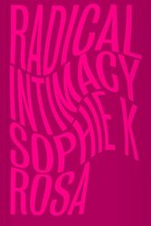 Cover Art for 9780745345161, Radical Intimacy by Sophie K Rosa