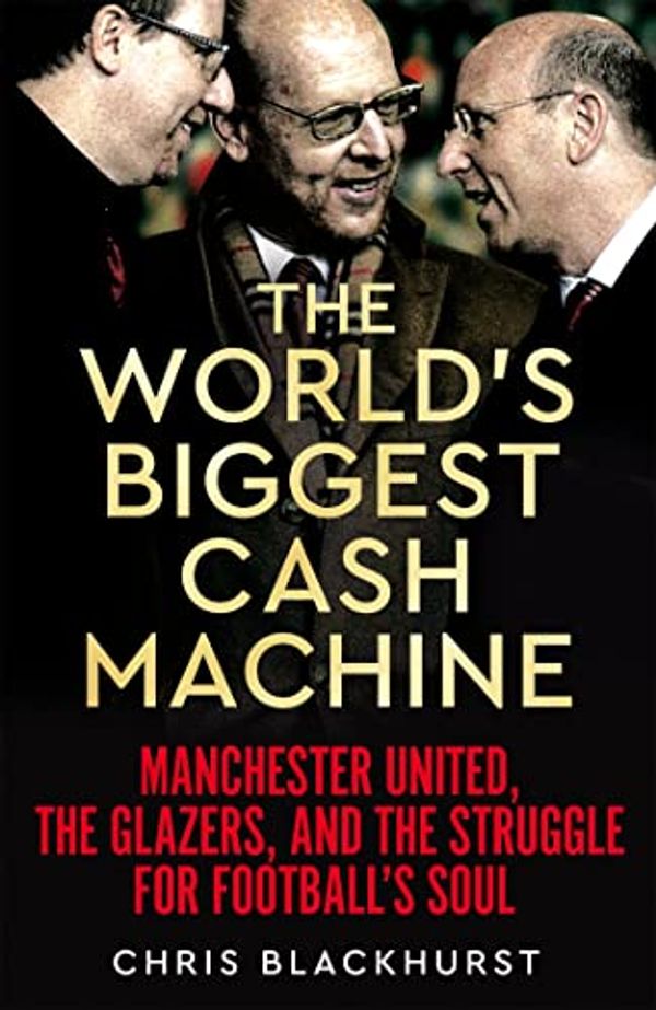 Cover Art for B0CF8DWVN2, The World's Biggest Cash Machine by Chris Blackhurst